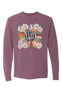 Here Comes the Sun Comfort Colors Long Sleeve PLUS