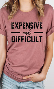 Expensive and Difficult Funny PLUS SIZE Graphic Te