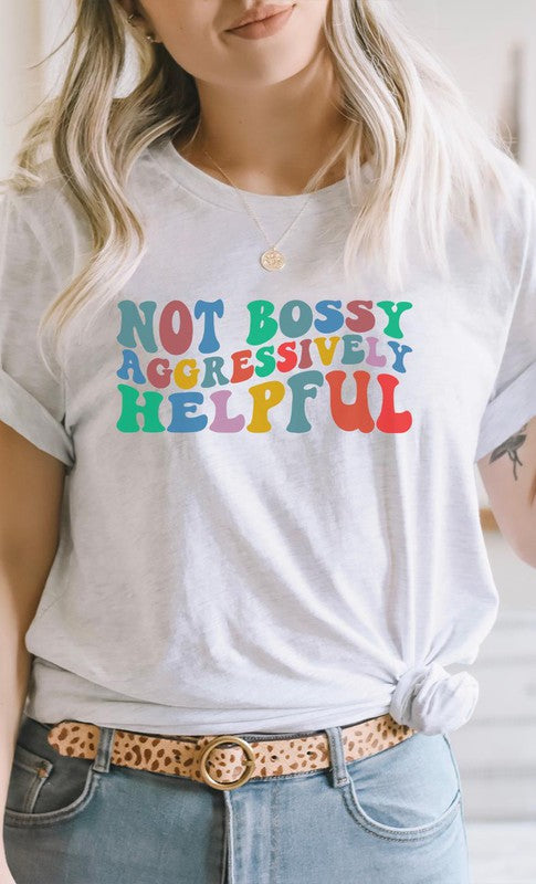 Not Bossy Aggressively Helpful PLUS Graphic Tee